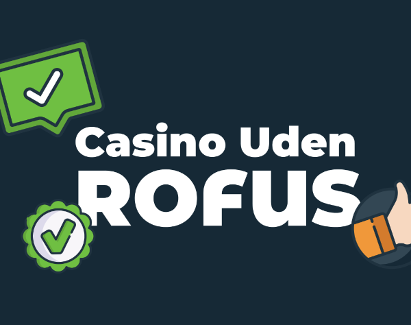 Dansk Casino Uden ROFUS - En Guide til Spil uden Begrænsninger
